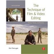 The Technique of Film and Video Editing: History, Theory, and Practice