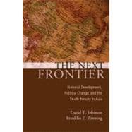 The Next Frontier National Development, Political Change, and the Death Penalty in Asia