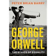 George Orwell The Ethics of Equality