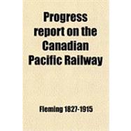 Progress Report on the Canadian Pacific Railway