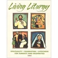 Living Liturgy: Spirituality, Celebration, and Catechesis for Sundays and Solemnities : Year B, 2003