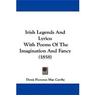 Irish Legends and Lyrics : With Poems of the Imagination and Fancy (1858)
