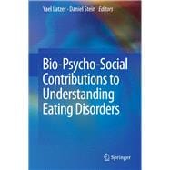 Bio-psycho-social Contributions to Understanding Eating Disorders