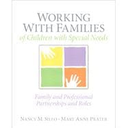 Working with Families of Children with Special Needs  Family and Professional Partnerships and Roles