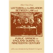Lectures on the Relation Between Law and Public Opinion in England During the Nineteenth Century
