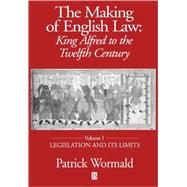 The Making of English Law King Alfred to the Twelfth Century, Legislation and its Limits