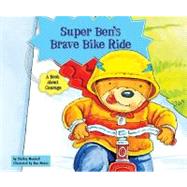 Super Ben's Brave Bike Ride : A Book about Courage