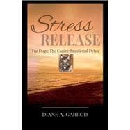 Stress Release For Dogs: The Canine Emotional Detox