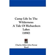 Camp Life in the Wilderness : A Tale of Richardson Lakes (1890)