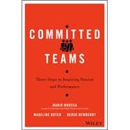 Committed Teams Three Steps to Inspiring Passion and Performance