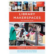 Library Makerspaces The Complete Guide