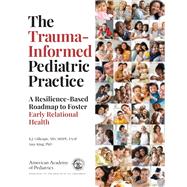 The Trauma-Informed Pediatric Practice
