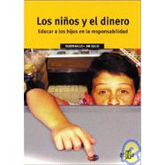 Los ninos y el dinero/Silver spoon Kids: educar a los hijos en la responsabilidad/How successful parents raise responsible children