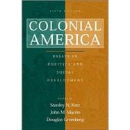Colonial America : Essays in Politics and Social Development