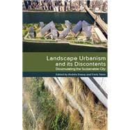 Landscape Urbanism and Its Discontents