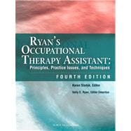 Ryan's Occupational Therapy Assistant Principles, Practice Issues, and Techniques