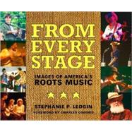 From Every Stage : Images of America's Roots Music