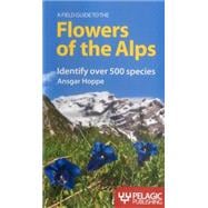 A Field Guide to the Flowers of the Alps