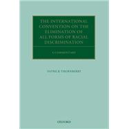The International Convention on the Elimination of All Forms of Racial Discrimination A Commentary