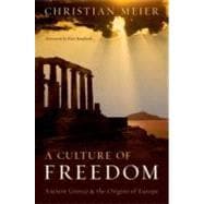 A Culture of Freedom Ancient Greece and the Origins of Europe
