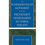 The Fundamentalist Movement among Protestant Missionaries in China,  1920-1937