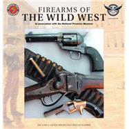 Firearms of the Wild West: In Association With the National Firearm Museum