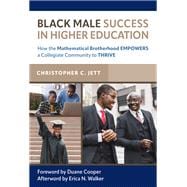 Black Male Success in Higher Education: How the Mathematical Brotherhood Empowers a Collegiate Community to Thrive