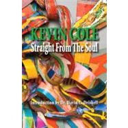Kevin Cole Straight from the Soul : 25 Years in the Making