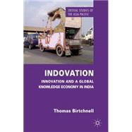 Indovation Innovation and a Global Knowledge Economy in India