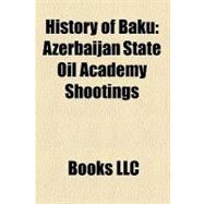 History of Baku : Azerbaijan State Oil Academy Shootings, Pogrom of Armenians in Baku, 2000 Baku Earthquake, Baku Air Defence Army, Baku Khanate