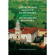 Church and Society in Hungary and in the Hungarian Diaspora