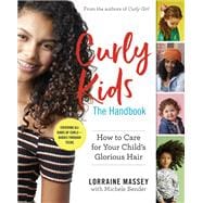 Curly Kids: The Handbook How to Care for Your Child's Glorious Hair