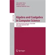 Algebra and Coalgebra in Computer Science : Third International Conference, CALCO 2009, Udine, Italy, September 7-10, 2009, Proceedings