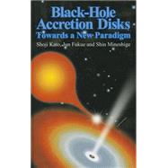 Black-Hole Accretion Disks Towards a New Paradigm