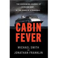 Cabin Fever The Harrowing Journey of a Cruise Ship at the Dawn of a Pandemic