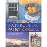 The Watercolor Painter's Question & Answer Book