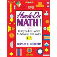 Hands-On Math! Ready-To-Use Games and Activities For Grades 4-8