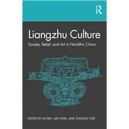 Liangzhu Culture: Society, Belief and Art in Neolithic China