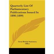 Quarterly List of Parliamentary Publications Issued in 1898