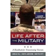 Life After the Military A Handbook for Transitioning Veterans