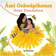 Âmî Osâwâpikones (Dear Dandelion) book cover, ISBN 9781773217406