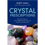 Crystal Prescriptions The A-Z Guide to Over 1,200 Symptoms and Their Healing Crystals