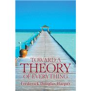 Toward a Theory of Everything