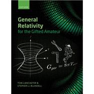 General Relativity for the Gifted Amateur