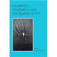 Modernity, Aesthetics, and the Bounds of Art,9780801497407
