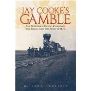Jay Cooke's Gamble