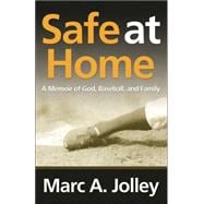 Safe at Home : A Memoir of God, Baseball, and Family