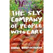 The Sly Company of People Who Care A Novel