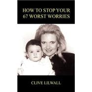 How To Stop Your 67 Worst Worries