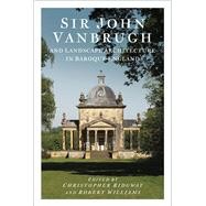 Sir John Vanbrugh and Landscape Architecture in Baroque England